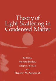 Title: Theory of Light Scattering in Condensed Matter: Proceedings of the First Joint USA-USSR Symposium, Author: Bernard Bendow