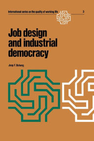 Title: Job design and industrial democracy: The case of Norway, Author: Joep F. Bolweg