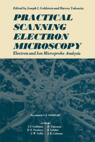 Title: Practical Scanning Electron Microscopy: Electron and Ion Microprobe Analysis, Author: Joseph Goldstein