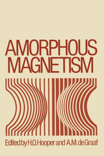 Amorphous Magnetism: Proceedings of the International Symposium on Amorphous Magnetism, August 17-18, 1972, Detroit, Michigan