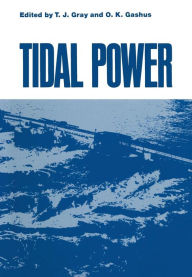 Title: Tidal Power: Proceedings of an International Conference on the Utilization of Tidal Power held May 24-29, 1970, at the Atlantic Industrial Research Institute, Nova Scotia Technical College, Halifax, Nova Scotia, Author: T. Gray