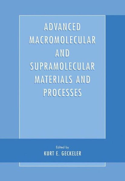 Advanced Macromolecular and Supramolecular Materials Processes