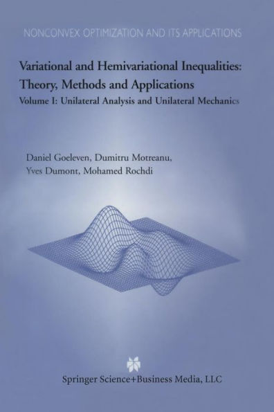 Variational and Hemivariational Inequalities Theory, Methods and Applications: Volume I: Unilateral Analysis and Unilateral Mechanics