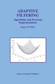 Title: Adaptive Filtering: Algorithms and Practical Implementation, Author: Paulo S R Diniz