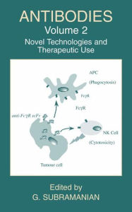 Title: Antibodies: Volume 2: Novel Technologies and Therapeutic Use / Edition 1, Author: G. Subramanian