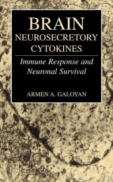 Brain Neurosecretory Cytokines: Immune Response and Neuronal Survival / Edition 1