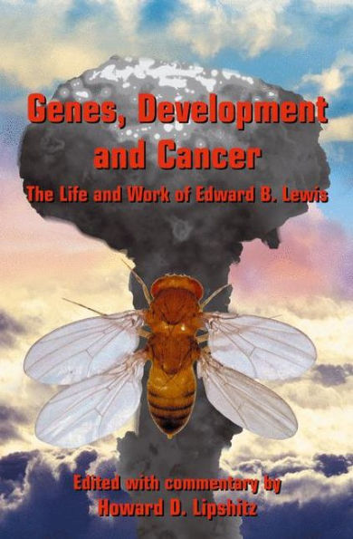 Genes, Development and Cancer: The Life and Work of Edward B. Lewis