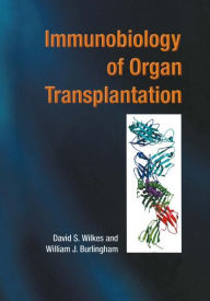 Title: Immunobiology of Organ Transplantation / Edition 1, Author: David S. Wilkes