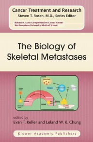 Title: The Biology of Skeletal Metastases / Edition 1, Author: Evan T. Keller