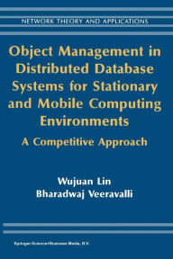 Title: Object Management in Distributed Database Systems for Stationary and Mobile Computing Environments: A Competitive Approach, Author: Wujuan Lin