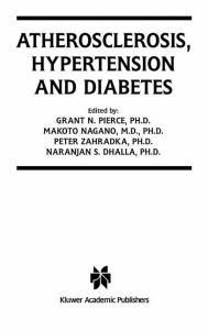 Title: Atherosclerosis, Hypertension and Diabetes / Edition 1, Author: Grant N. Pierce