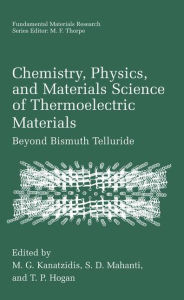 Title: Chemistry, Physics, and Materials Science of Thermoelectric Materials: Beyond Bismuth Telluride, Author: M.G. Kanatzidis