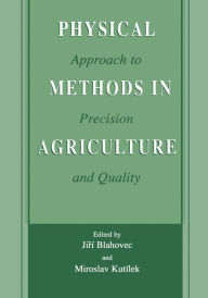 Title: Physical Methods in Agriculture: Approach to Precision and Quality, Author: Jirï Blahovec