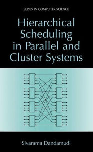 Title: Hierarchical Scheduling in Parallel and Cluster Systems, Author: Sivarama Dandamudi