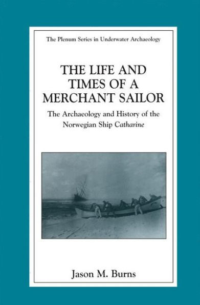 the Life and Times of a Merchant Sailor: Archaeology History Norwegian Ship Catharine