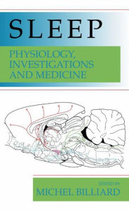 Title: Sleep: Physiology, Investigations, and Medicine / Edition 1, Author: Michel Billiard