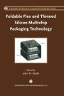Foldable Flex and Thinned Silicon Multichip Packaging Technology