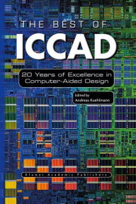 Title: The Best of ICCAD: 20 Years of Excellence in Computer-Aided Design, Author: Andreas Kuehlmann