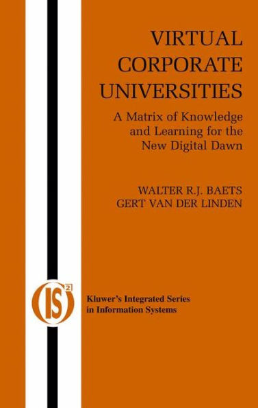 Virtual Corporate Universities: A Matrix of Knowledge and Learning for the New Digital Dawn