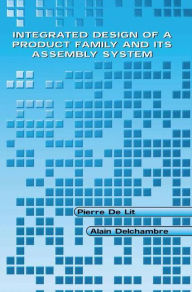 Title: Integrated Design of a Product Family and Its Assembly System, Author: Pierre De Lit
