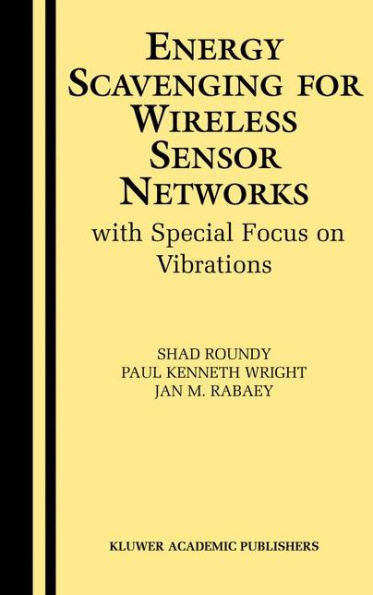 Energy Scavenging for Wireless Sensor Networks: with Special Focus on Vibrations