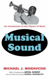 Title: Musical Sound: An Introduction to the Physics of Music, Author: Michael J. Moravcsik