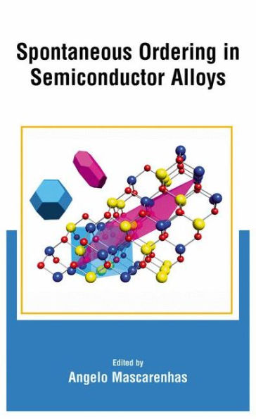 Spontaneous Ordering Semiconductor Alloys