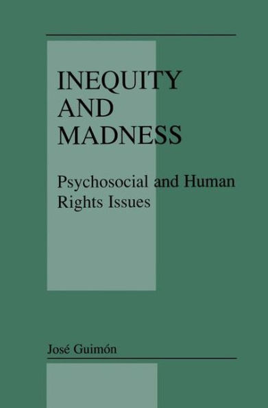 Inequity and Madness: Psychosocial and Human Rights Issues / Edition 1