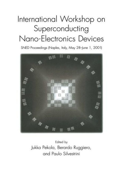 International Workshop on Superconducting Nano-Electronics Devices: SNED Proceedings, Naples, Italy, May 28-June 1, 2001