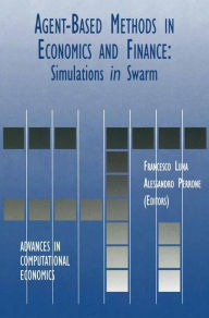 Title: Agent-Based Methods in Economics and Finance: Simulations in Swarm, Author: Francesco Luna
