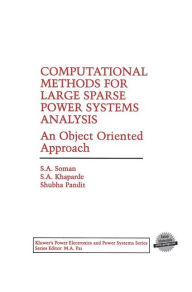 Title: Computational Methods for Large Sparse Power Systems Analysis: An Object Oriented Approach, Author: S.A. Soman