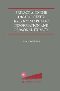 Title: Privacy and the Digital State: Balancing Public Information and Personal Privacy, Author: Alan Charles Raul