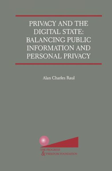 Privacy and the Digital State: Balancing Public Information and Personal Privacy
