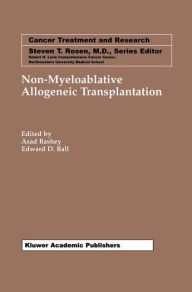 Title: Non-Myeloablative Allogeneic Transplantation / Edition 1, Author: Asad Bashey