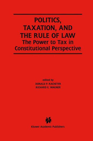 Politics, Taxation, and The Rule of Law: Power to Tax Constitutional Perspective