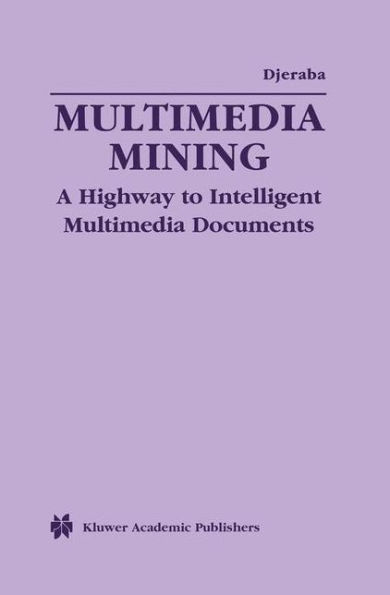 Multimedia Mining: A Highway to Intelligent Multimedia Documents