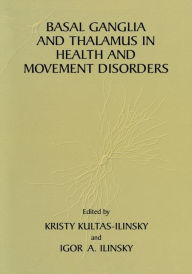 Title: Basal Ganglia and Thalamus in Health and Movement Disorders / Edition 1, Author: Kristy Kultas-Ilinsky