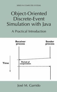 Title: Object-Oriented Discrete-Event Simulation with Java: A Practical Introduction, Author: Josï M. Garrido