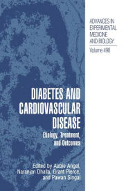 Title: Diabetes and Cardiovascular Disease: Etiology, Treatment, and Outcomes / Edition 1, Author: Aubie Angel
