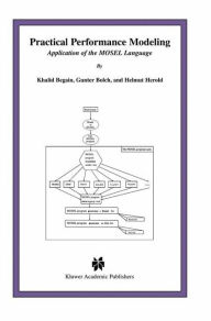Title: Practical Performance Modeling: Application of the MOSEL Language, Author: Khalid Begain