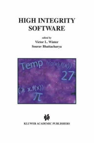 Title: High Integrity Software, Author: Victor L. Winter