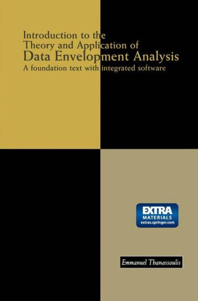 Introduction to the Theory and Application of Data Envelopment Analysis: A Foundation Text with Integrated Software