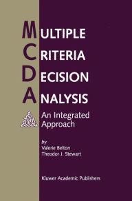 Title: Multiple Criteria Decision Analysis: An Integrated Approach, Author: Valerie Belton