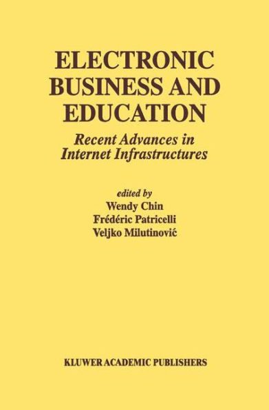 Electronic Business and Education: Recent Advances in Internet Infrastructures