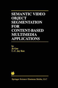Title: Semantic Video Object Segmentation for Content-Based Multimedia Applications, Author: Ju Guo