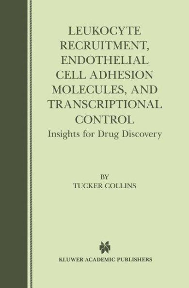 Leukocyte Recruitment, Endothelial Cell Adhesion Molecules, and Transcriptional Control: Insights for Drug Discovery / Edition 1