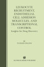 Leukocyte Recruitment, Endothelial Cell Adhesion Molecules, and Transcriptional Control: Insights for Drug Discovery / Edition 1