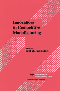 Title: Innovations in Competitive Manufacturing, Author: Paul M. Swamidass