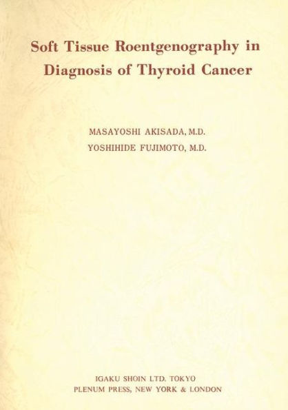 Soft Tissue Roentgenography in Diagnosis of Thyroid Cancer: Detection of Psammoma Bodies by Spot-Tangential Projection / Edition 1