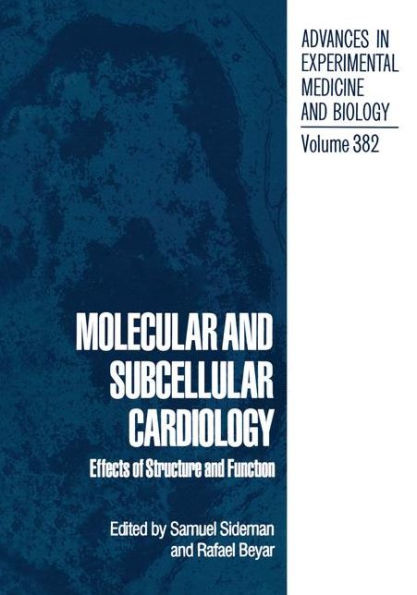 Molecular and Subcellular Cardiology: Effects of Structure Function